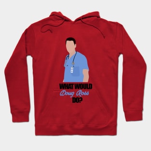 what would doug ross do Hoodie